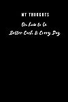 My Thoughts on how to be better each and every day | 6 x9 Lined Journal $0.91